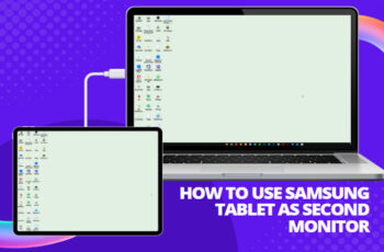How to Use Samsung Tablet as a Second Monitor